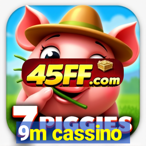 9m cassino